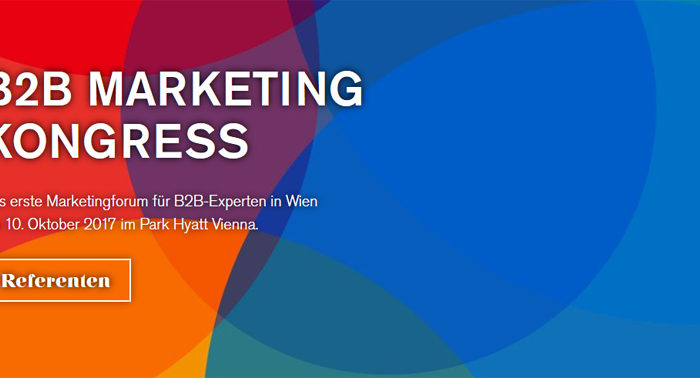B2B Marketing Kongress – 10.10.2017 in Wien mit Top-Speakern und Themen