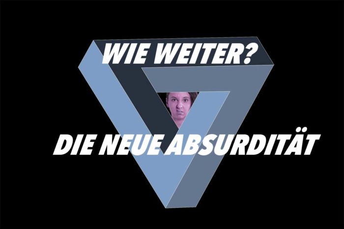 Wie geht es weiter? – Die neue Absurdität